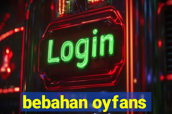 bebahan oyfans